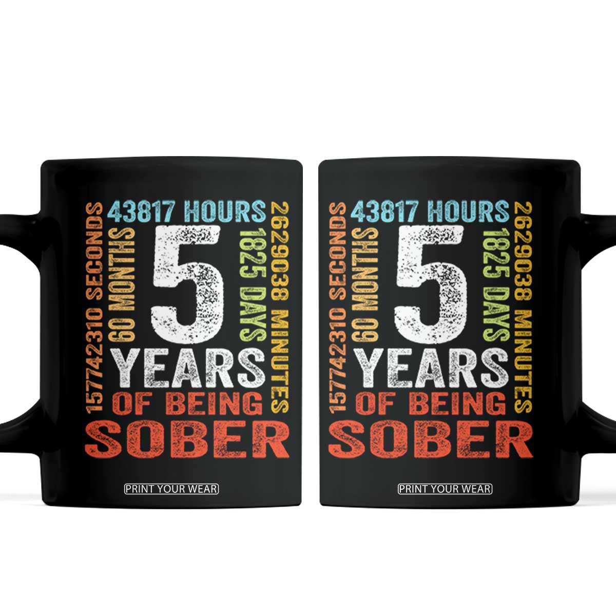 5 Years Of Being Sober Coffee Mug 5 Years Sobriety Anniversary Addiction Recovery TS11 Black Print Your Wear
