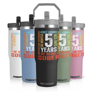 5 Years Of Being Sober Flip Straw Tumbler 5 Years Sobriety Anniversary Addiction Recovery TS11 Print Your Wear