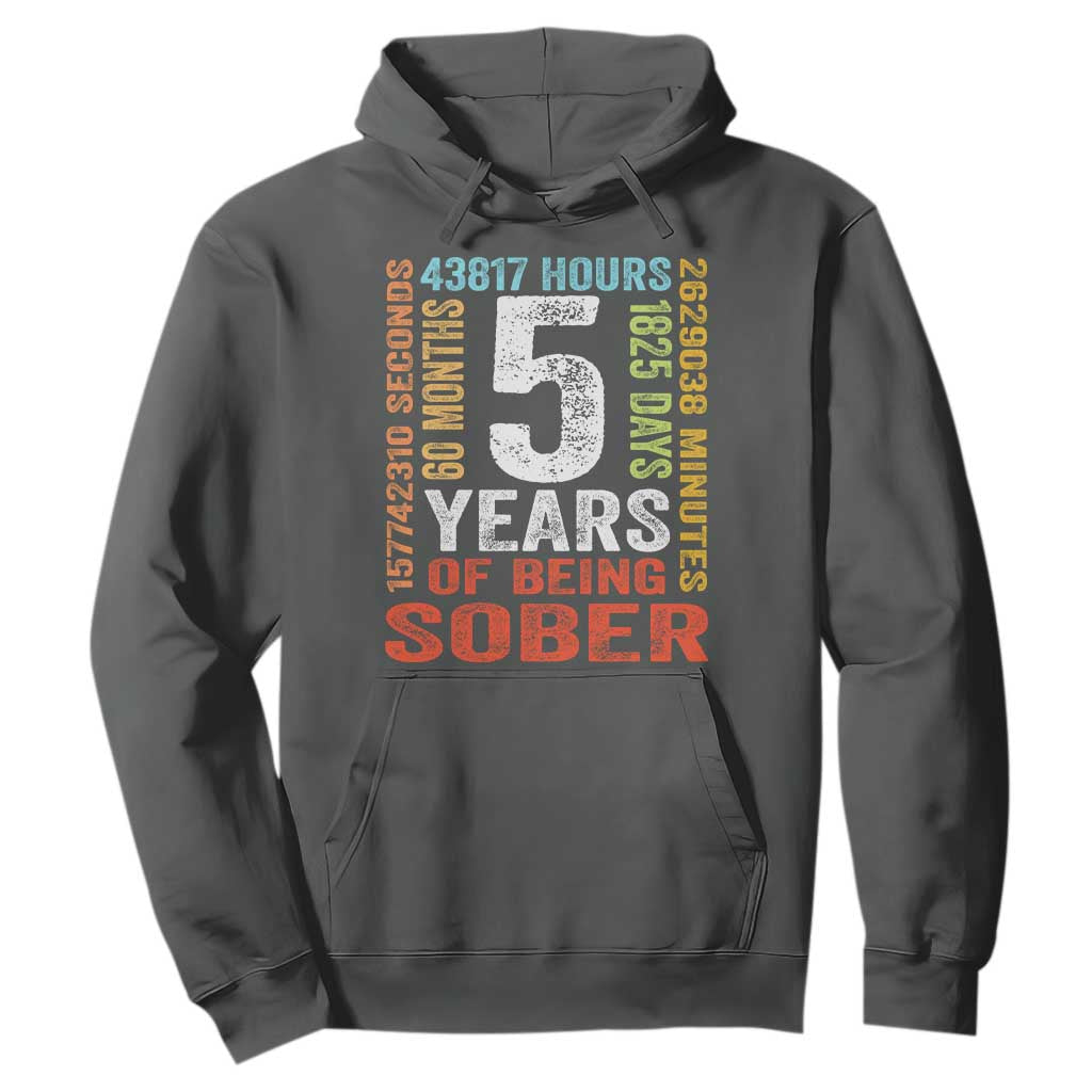 5 Years Of Being Sober Hoodie 5 Years Sobriety Anniversary Addiction Recovery TS11 Dark Heather Print Your Wear