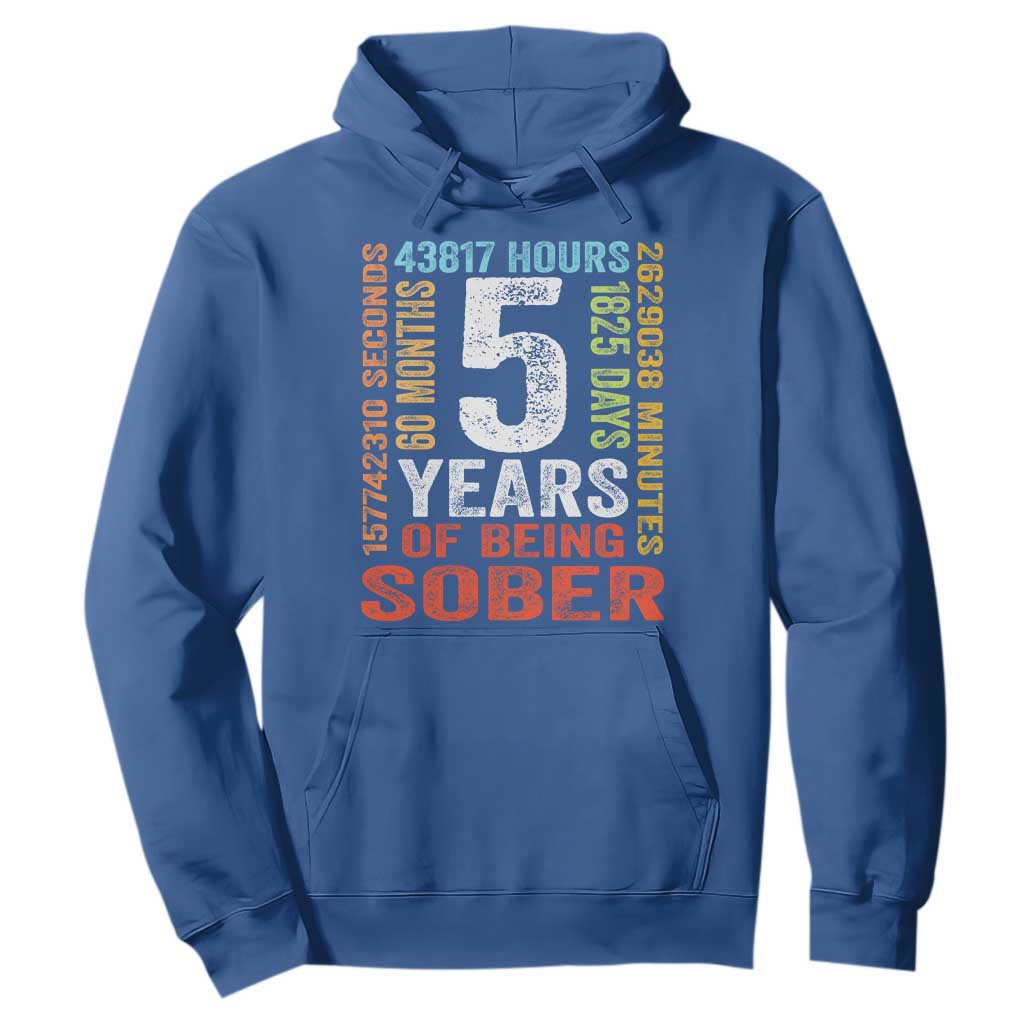 5 Years Of Being Sober Hoodie 5 Years Sobriety Anniversary Addiction Recovery TS11 Royal Blue Print Your Wear