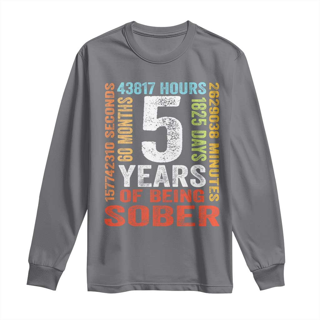 5 Years Of Being Sober Long Sleeve Shirt 5 Years Sobriety Anniversary Addiction Recovery TS11 Charcoal Print Your Wear