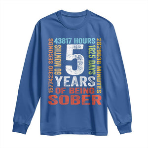 5 Years Of Being Sober Long Sleeve Shirt 5 Years Sobriety Anniversary Addiction Recovery TS11 Royal Blue Print Your Wear