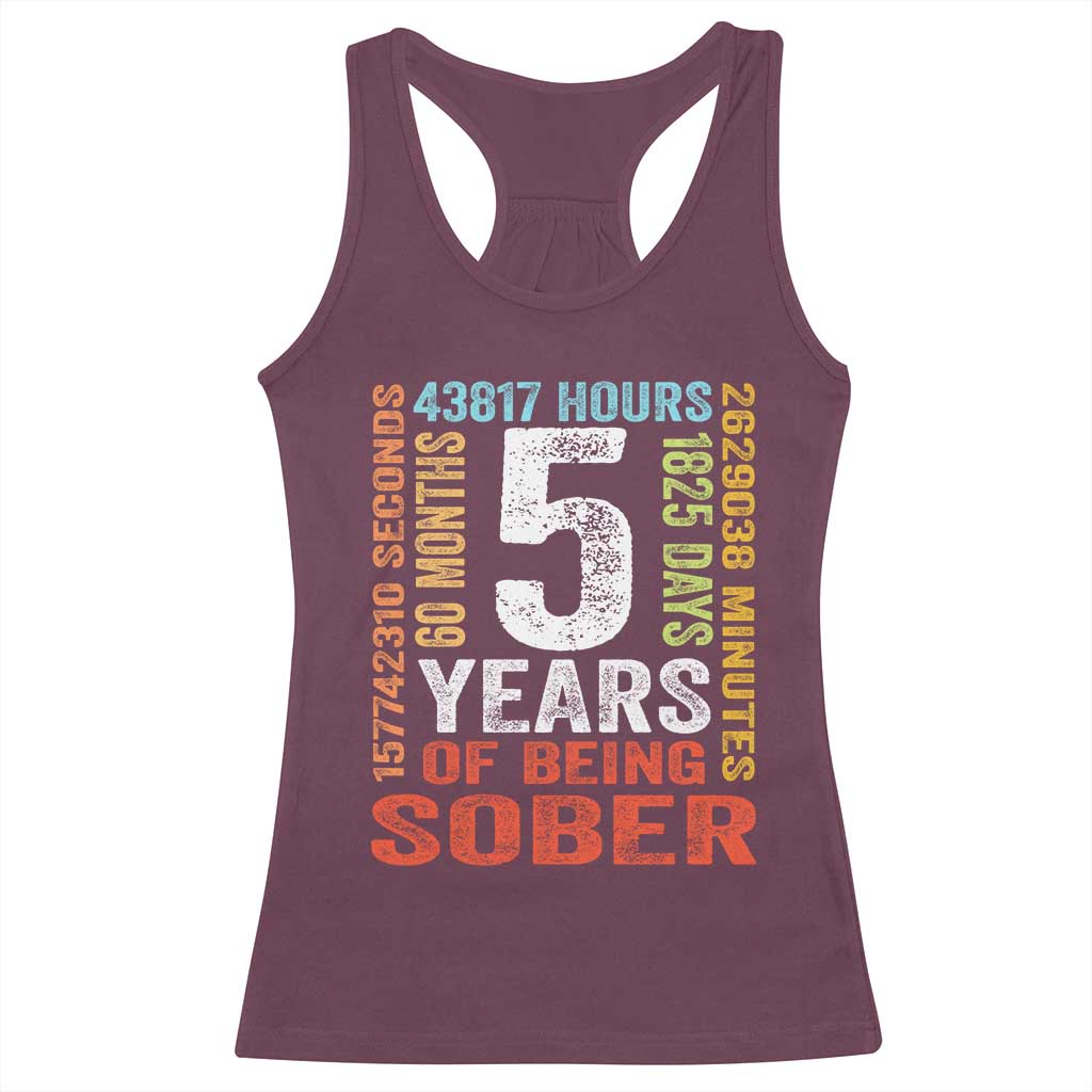 5 Years Of Being Sober Racerback Tank Top 5 Years Sobriety Anniversary Addiction Recovery TS11 Maroon Print Your Wear