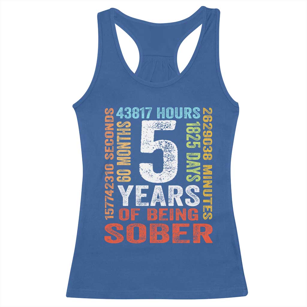 5 Years Of Being Sober Racerback Tank Top 5 Years Sobriety Anniversary Addiction Recovery TS11 Royal Blue Print Your Wear