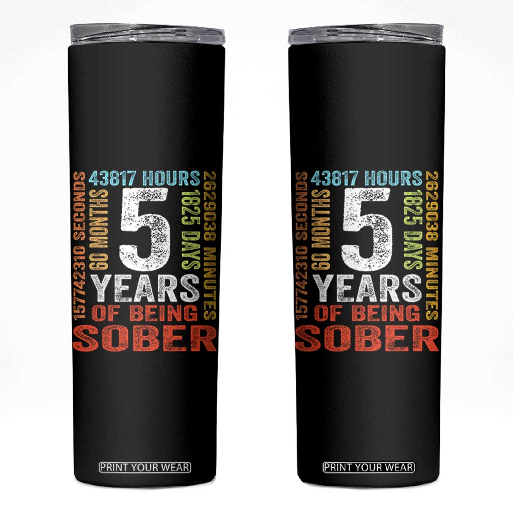 5 Years Of Being Sober Skinny Tumbler 5 Years Sobriety Anniversary Addiction Recovery TS11 Black Print Your Wear