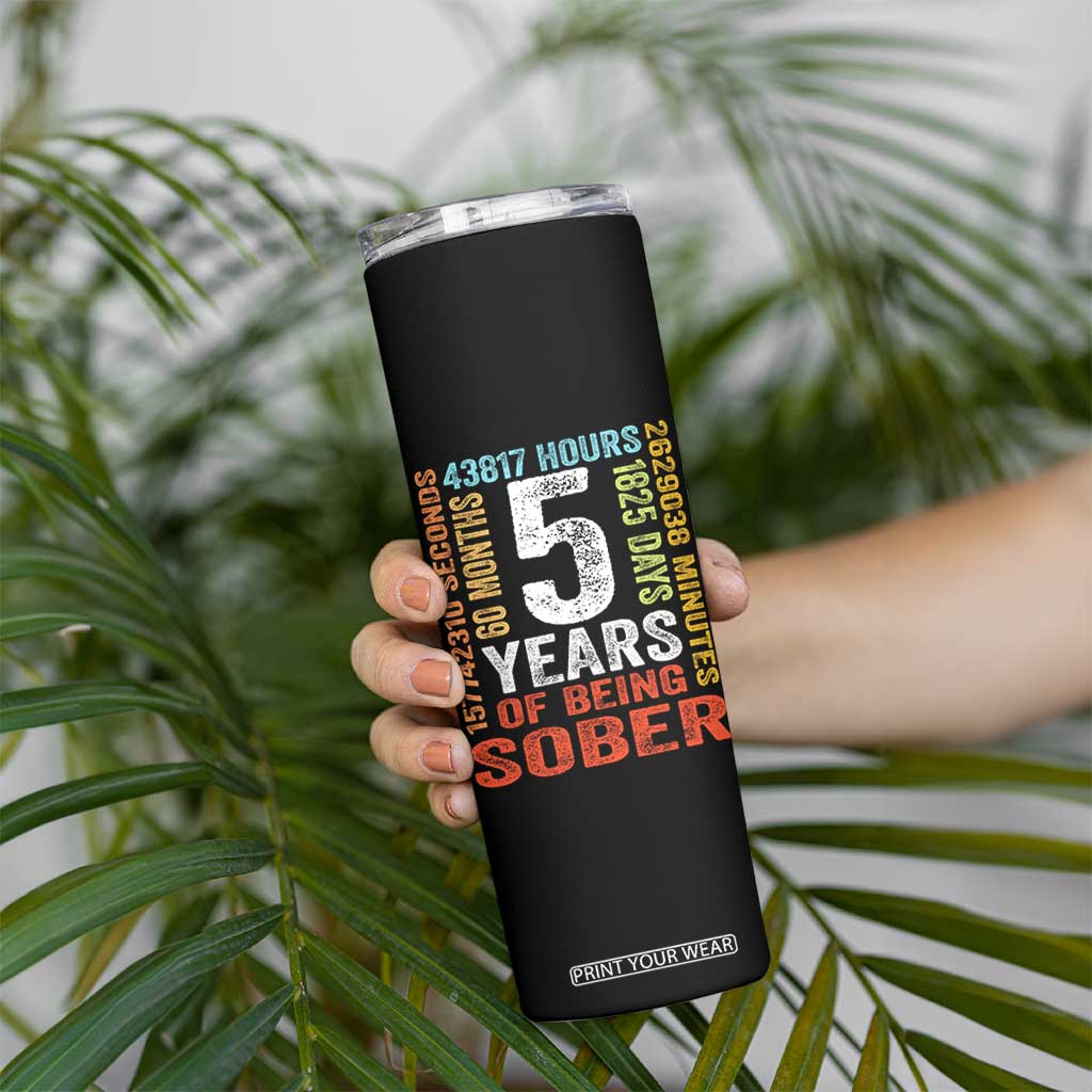 5 Years Of Being Sober Skinny Tumbler 5 Years Sobriety Anniversary Addiction Recovery TS11 Print Your Wear