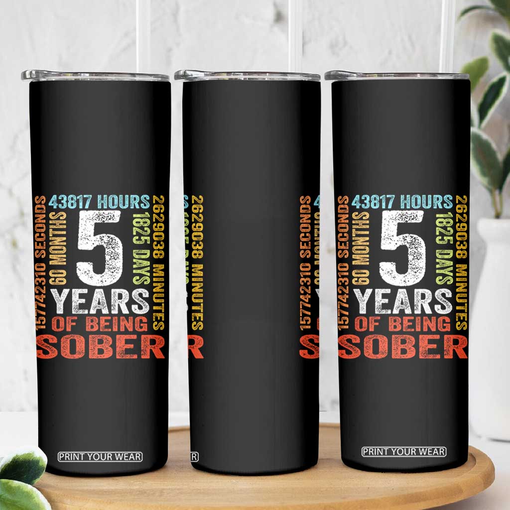 5 Years Of Being Sober Skinny Tumbler 5 Years Sobriety Anniversary Addiction Recovery TS11 Print Your Wear