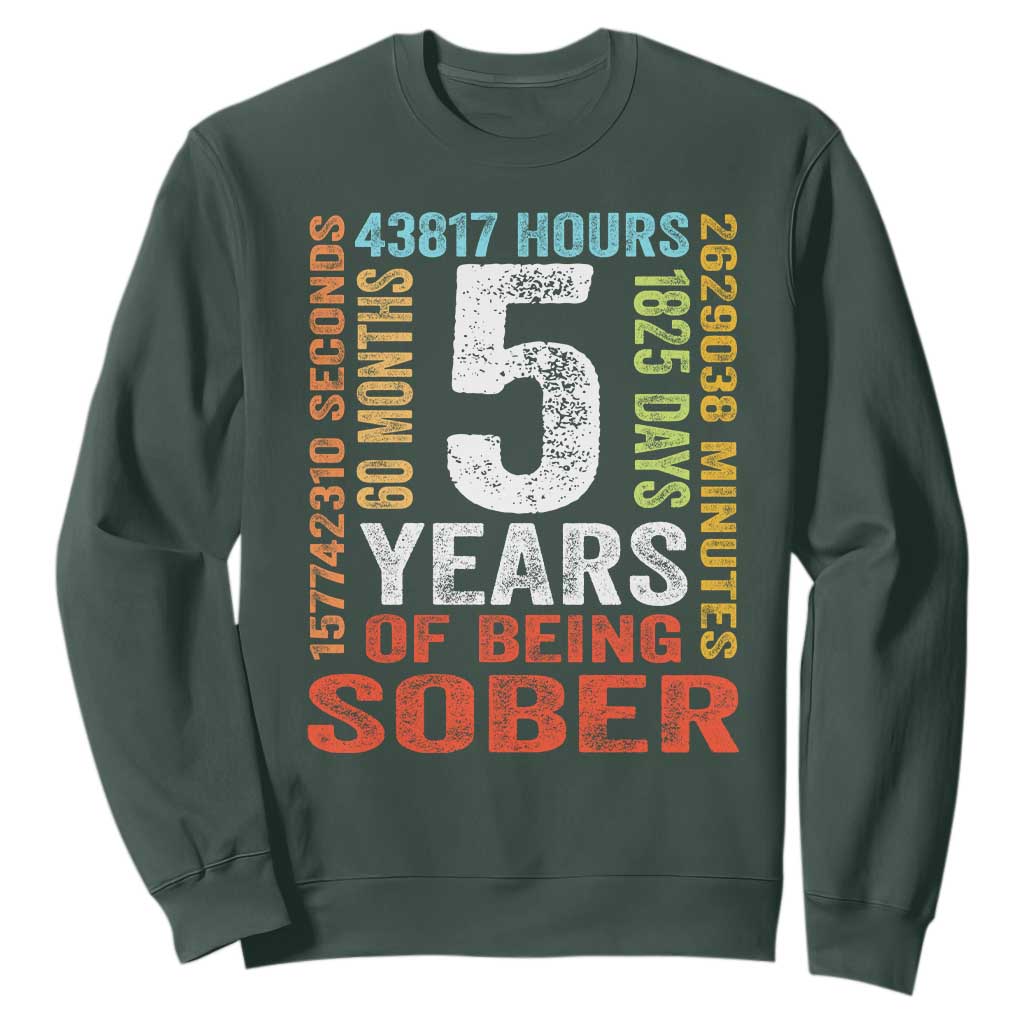 5 Years Of Being Sober Sweatshirt 5 Years Sobriety Anniversary Addiction Recovery TS11 Dark Forest Green Print Your Wear