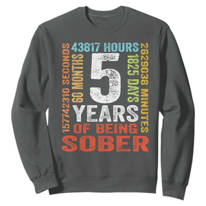 5 Years Of Being Sober Sweatshirt 5 Years Sobriety Anniversary Addiction Recovery TS11 Dark Heather Print Your Wear