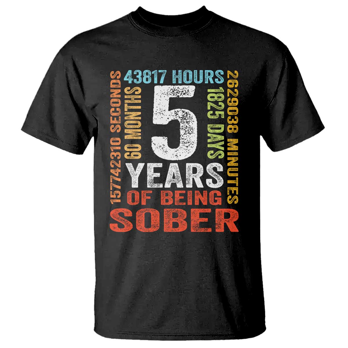 5 Years Of Being Sober T Shirt 5 Years Sobriety Anniversary Addiction Recovery TS11 Black Print Your Wear