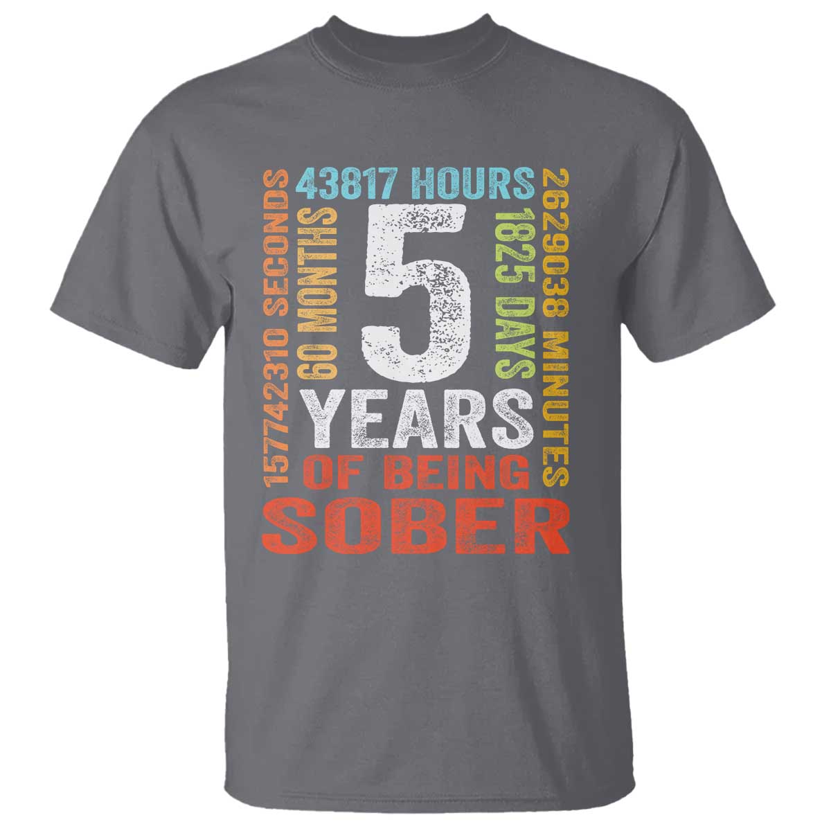 5 Years Of Being Sober T Shirt 5 Years Sobriety Anniversary Addiction Recovery TS11 Charcoal Print Your Wear