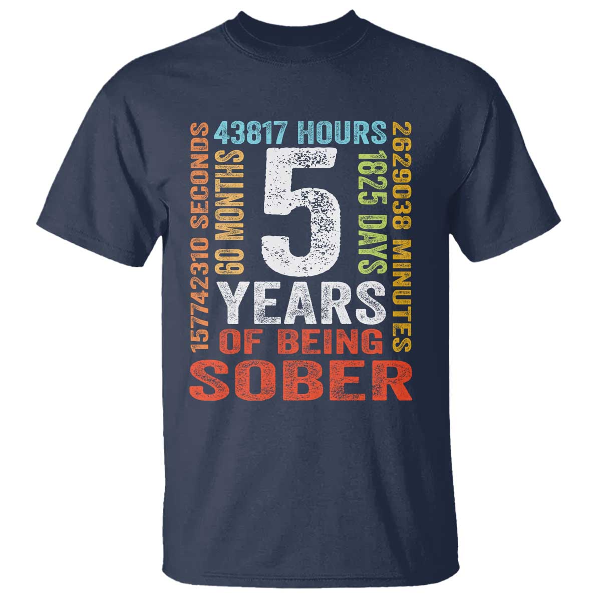 5 Years Of Being Sober T Shirt 5 Years Sobriety Anniversary Addiction Recovery TS11 Navy Print Your Wear