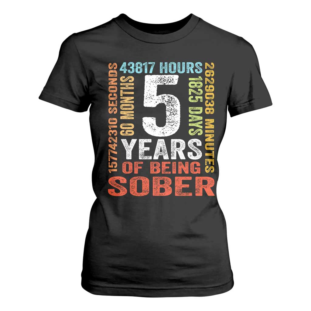 5 Years Of Being Sober T Shirt For Women 5 Years Sobriety Anniversary Addiction Recovery TS11 Black Print Your Wear