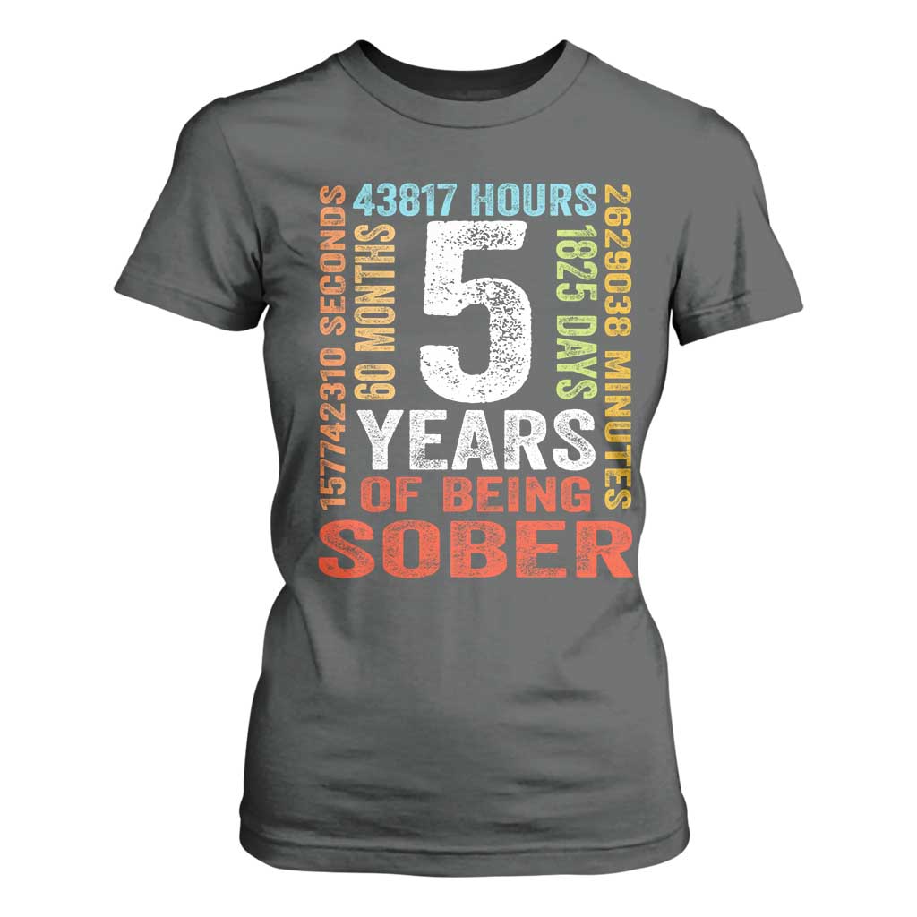 5 Years Of Being Sober T Shirt For Women 5 Years Sobriety Anniversary Addiction Recovery TS11 Dark Heather Print Your Wear