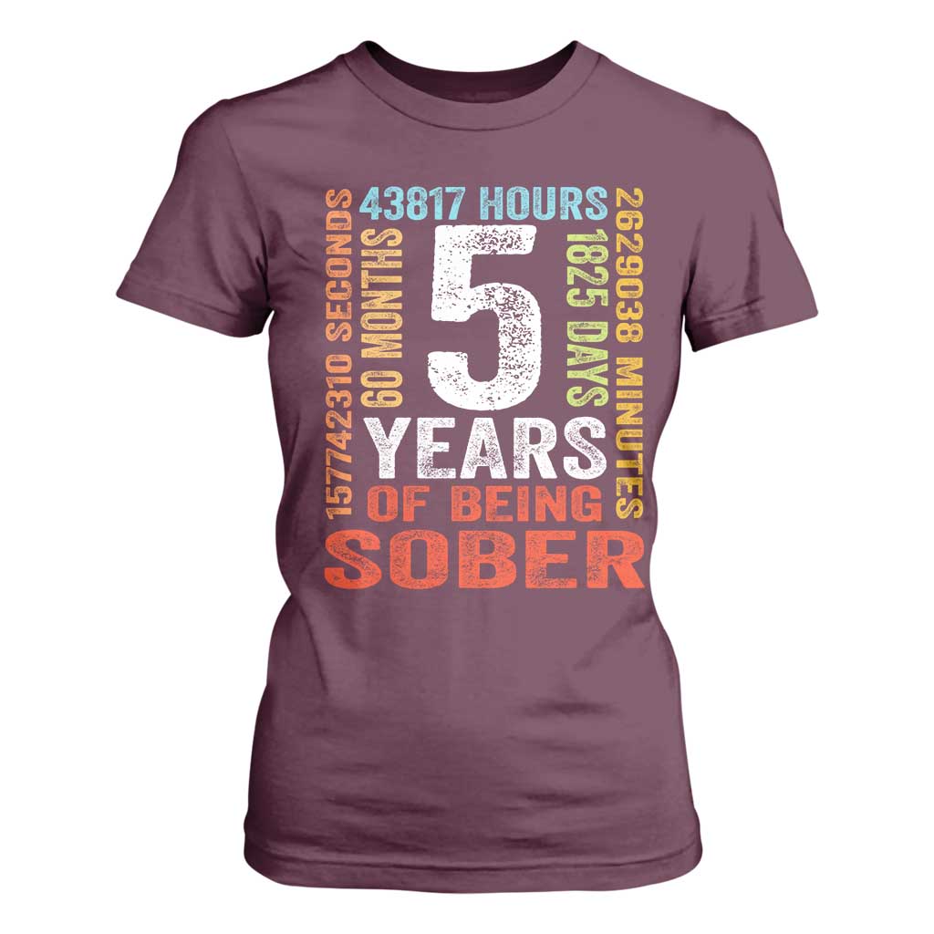 5 Years Of Being Sober T Shirt For Women 5 Years Sobriety Anniversary Addiction Recovery TS11 Maroon Print Your Wear
