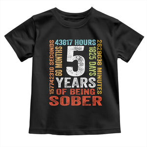 5 Years Of Being Sober Toddler T Shirt 5 Years Sobriety Anniversary Addiction Recovery TS11 Black Print Your Wear