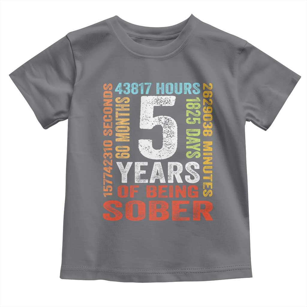 5 Years Of Being Sober Toddler T Shirt 5 Years Sobriety Anniversary Addiction Recovery TS11 Charcoal Print Your Wear
