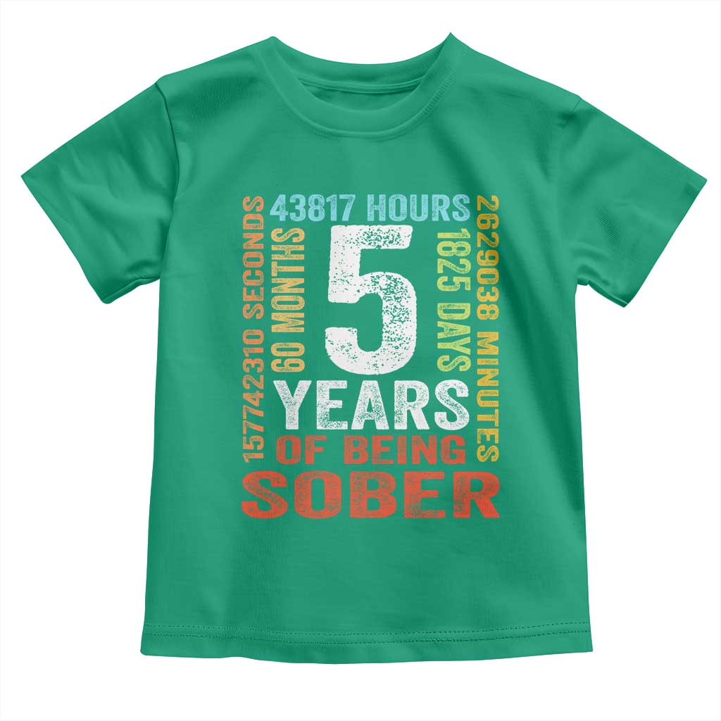 5 Years Of Being Sober Toddler T Shirt 5 Years Sobriety Anniversary Addiction Recovery TS11 Irish Green Print Your Wear