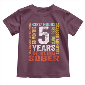 5 Years Of Being Sober Toddler T Shirt 5 Years Sobriety Anniversary Addiction Recovery TS11 Maroon Print Your Wear