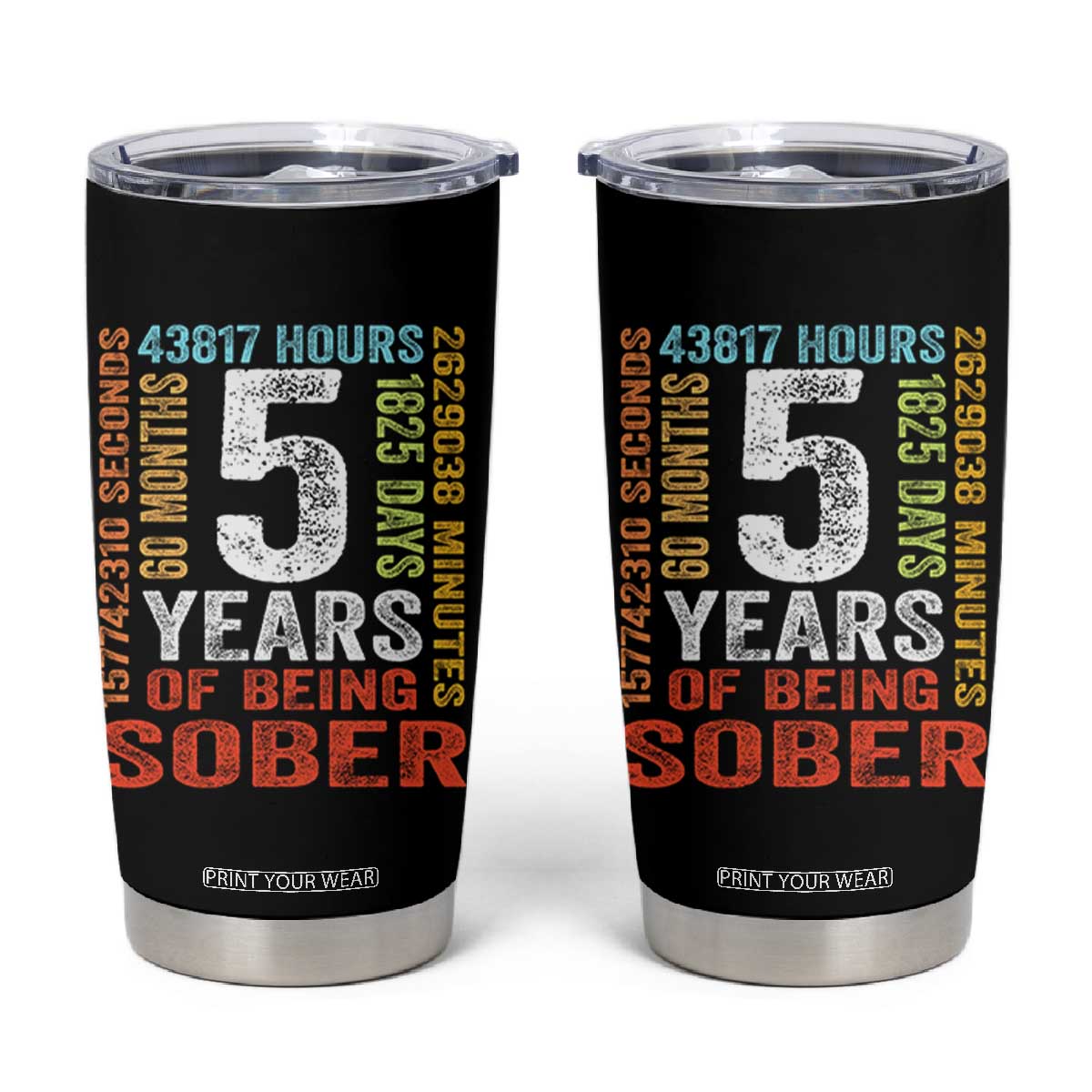 5 Years Of Being Sober Tumbler Cup 5 Years Sobriety Anniversary Addiction Recovery TS11 Black Print Your Wear