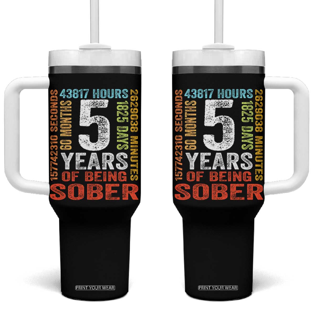5 Years Of Being Sober Tumbler With Handle 5 Years Sobriety Anniversary Addiction Recovery TS11 One Size: 40 oz Black Print Your Wear