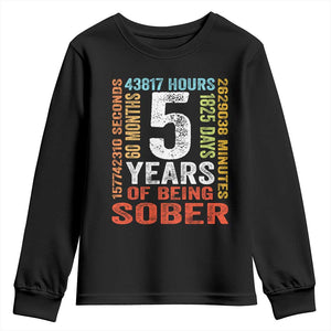 5 Years Of Being Sober Youth Sweatshirt 5 Years Sobriety Anniversary Addiction Recovery TS11 Black Print Your Wear