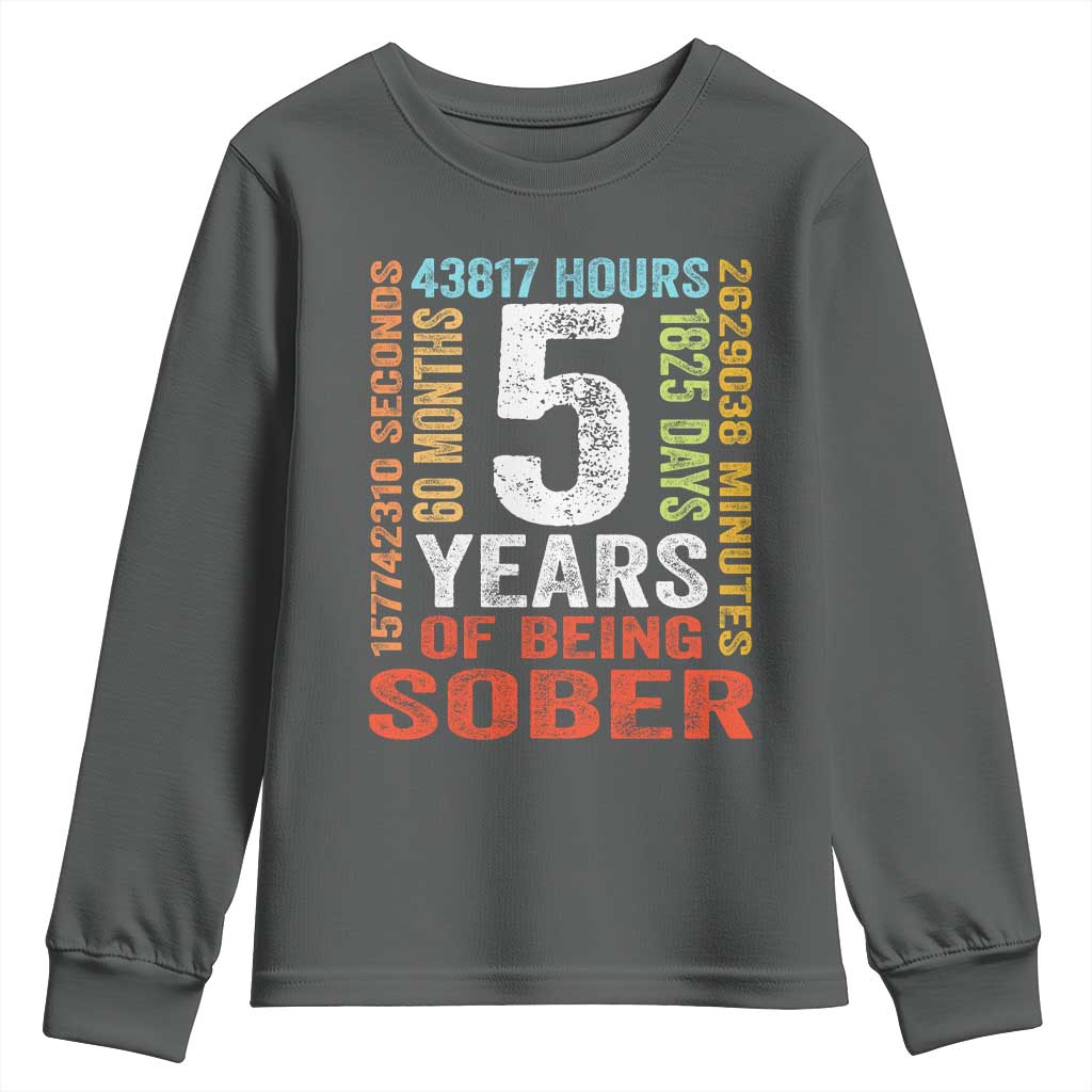 5 Years Of Being Sober Youth Sweatshirt 5 Years Sobriety Anniversary Addiction Recovery TS11 Dark Heather Print Your Wear