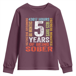 5 Years Of Being Sober Youth Sweatshirt 5 Years Sobriety Anniversary Addiction Recovery TS11 Maroon Print Your Wear
