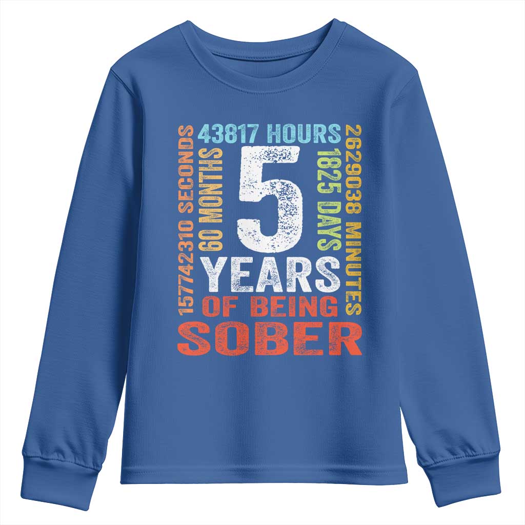 5 Years Of Being Sober Youth Sweatshirt 5 Years Sobriety Anniversary Addiction Recovery TS11 Royal Blue Print Your Wear