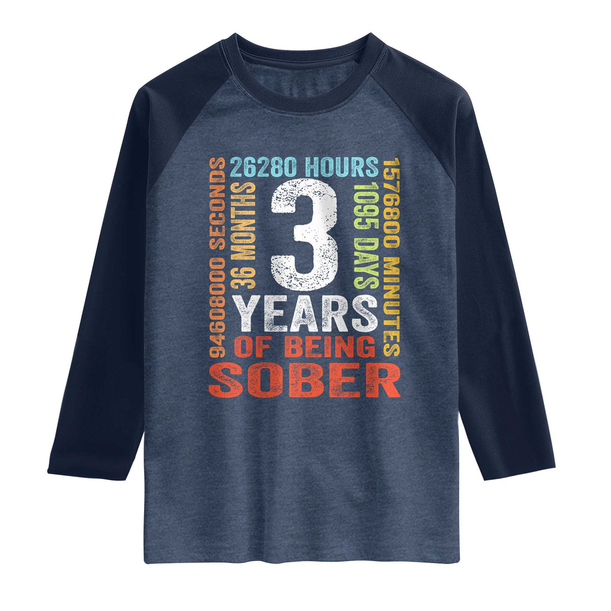 3 Years Of Being Sober Raglan Shirt 3 Years Sobriety Anniversary Addiction Recovery TS11 Heather Denim Navy Print Your Wear