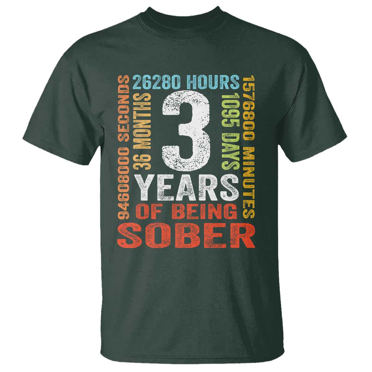 3 Years Of Being Sober T Shirt 3 Years Sobriety Anniversary Addiction Recovery TS11 Dark Forest Green Print Your Wear