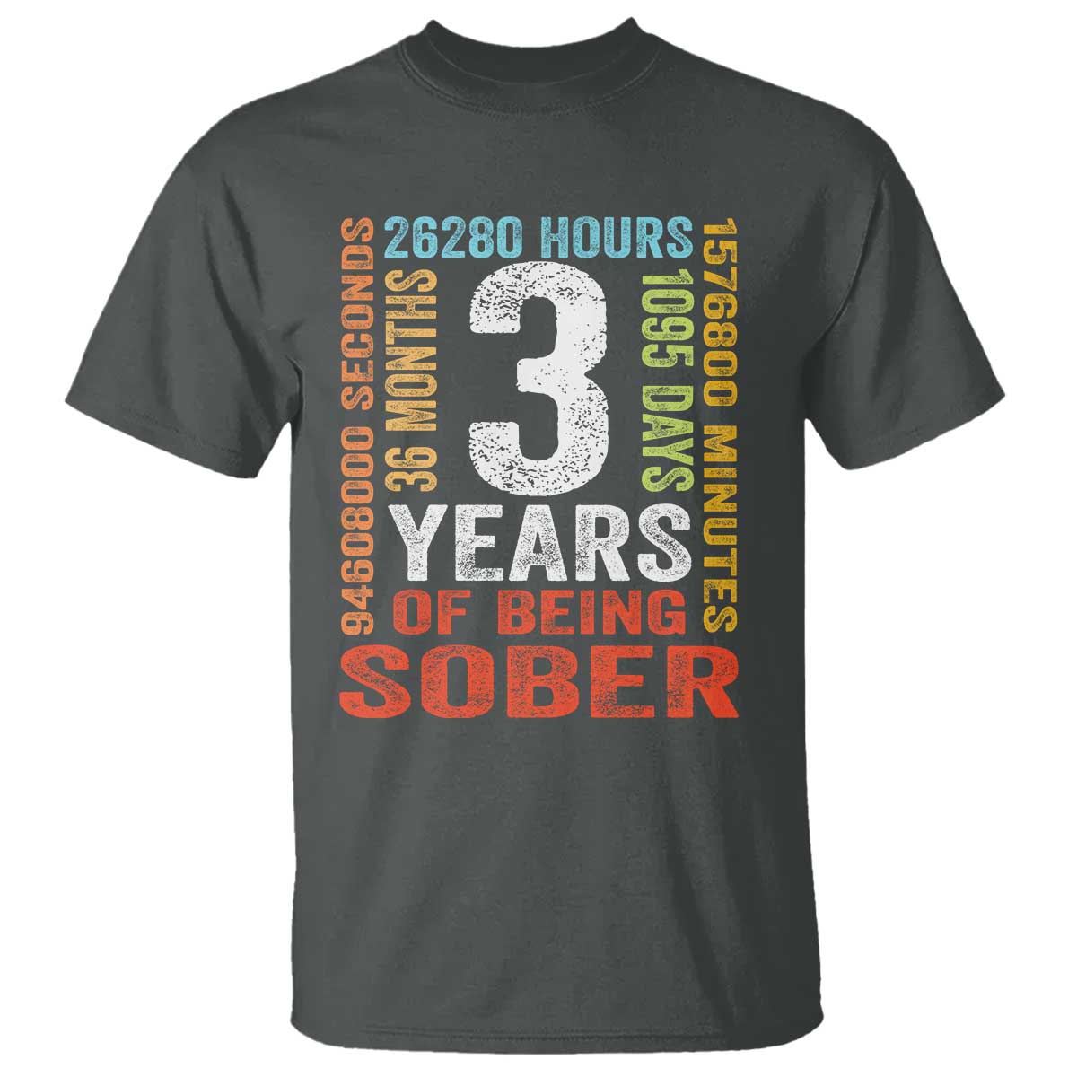 3 Years Of Being Sober T Shirt 3 Years Sobriety Anniversary Addiction Recovery TS11 Dark Heather Print Your Wear