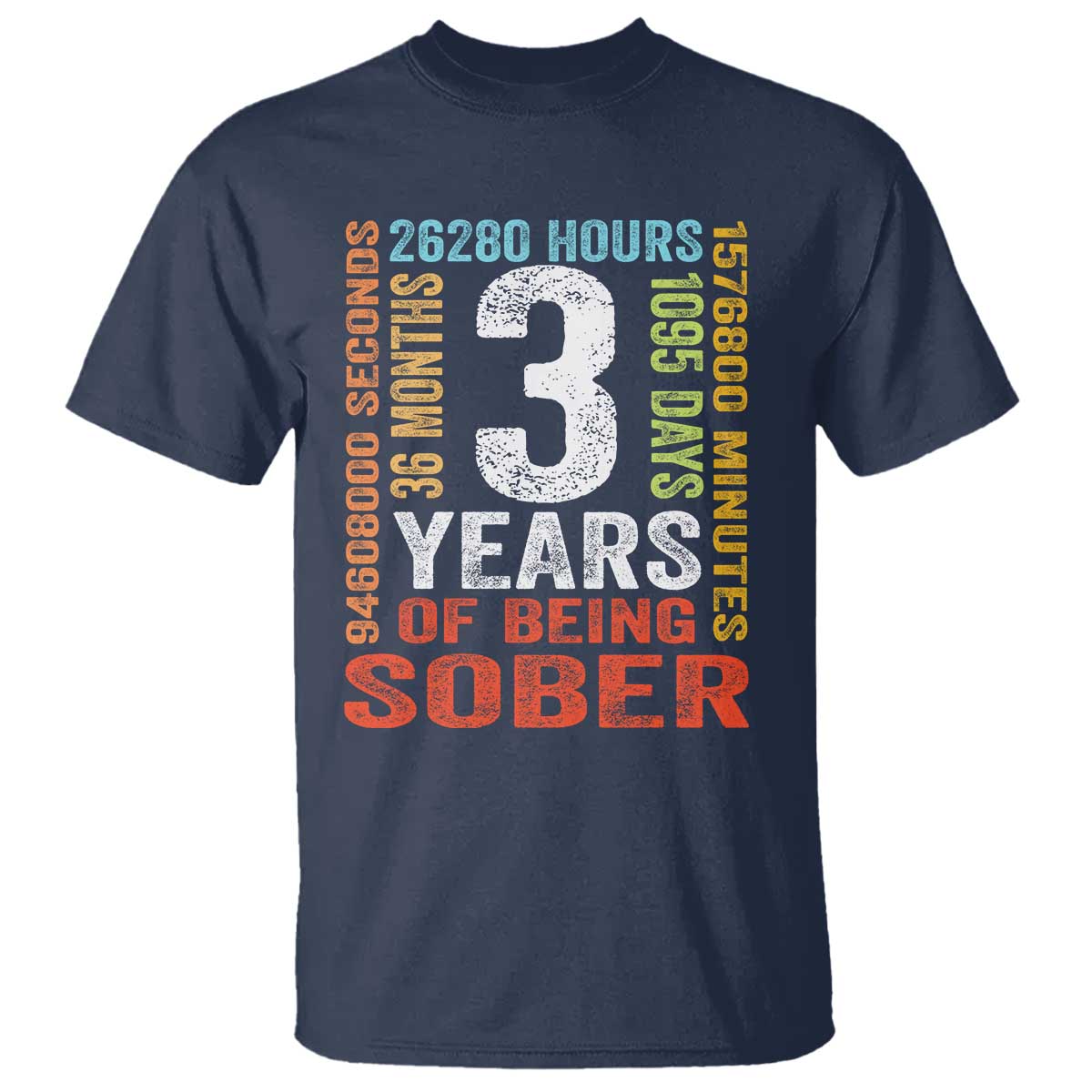 3 Years Of Being Sober T Shirt 3 Years Sobriety Anniversary Addiction Recovery TS11 Navy Print Your Wear