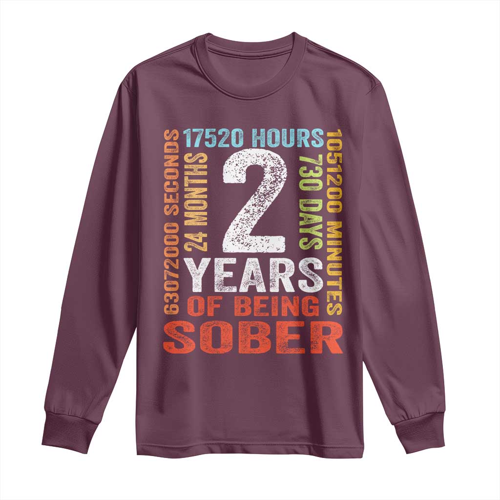 2 Years Of Being Sober Long Sleeve Shirt 2 Years Sobriety Anniversary Addiction Recovery TS11 Maroon Print Your Wear