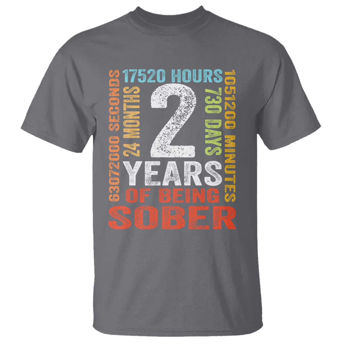 2 Years Of Being Sober T Shirt 2 Years Sobriety Anniversary Addiction Recovery TS11 Charcoal Print Your Wear