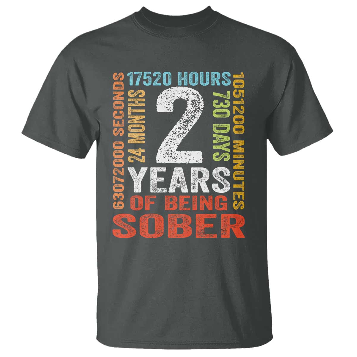 2 Years Of Being Sober T Shirt 2 Years Sobriety Anniversary Addiction Recovery TS11 Dark Heather Print Your Wear