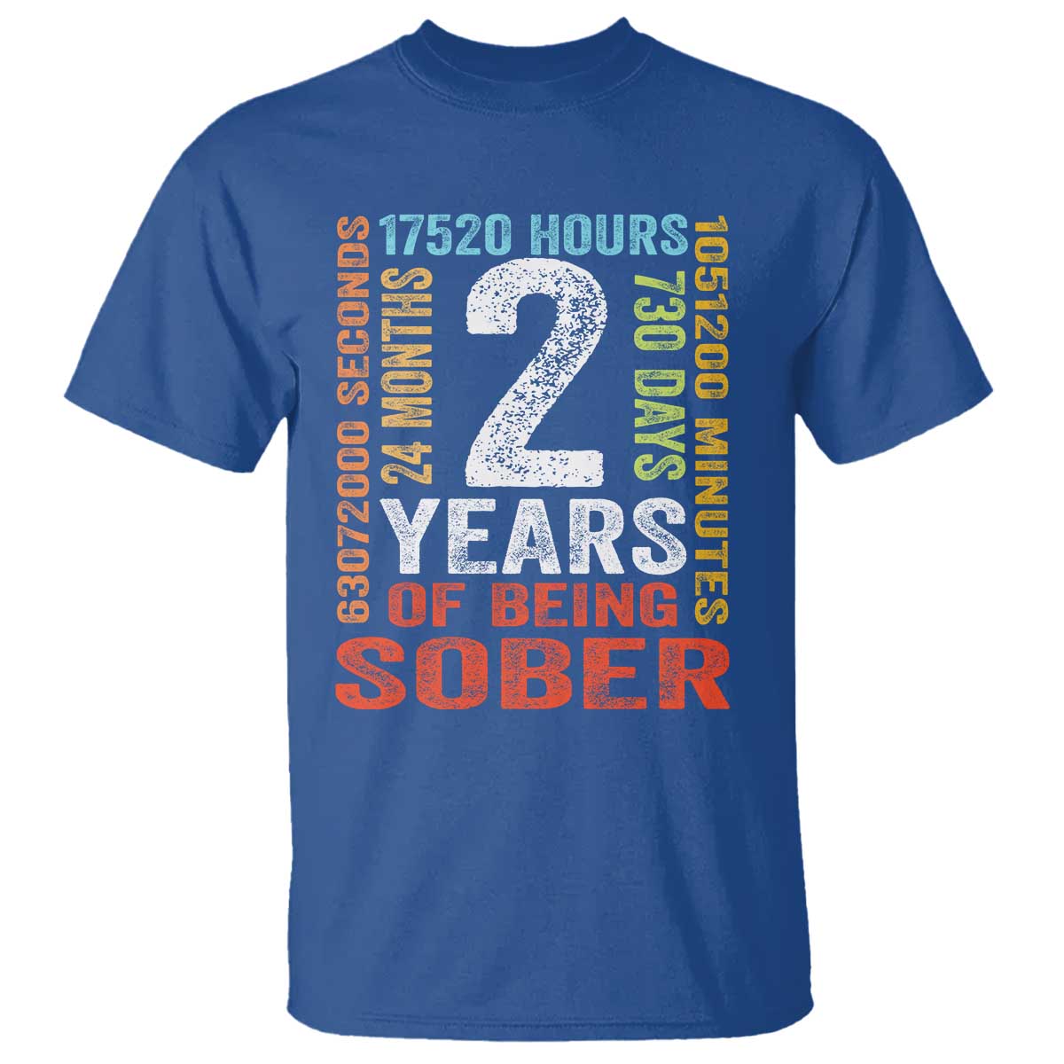2 Years Of Being Sober T Shirt 2 Years Sobriety Anniversary Addiction Recovery TS11 Royal Blue Print Your Wear