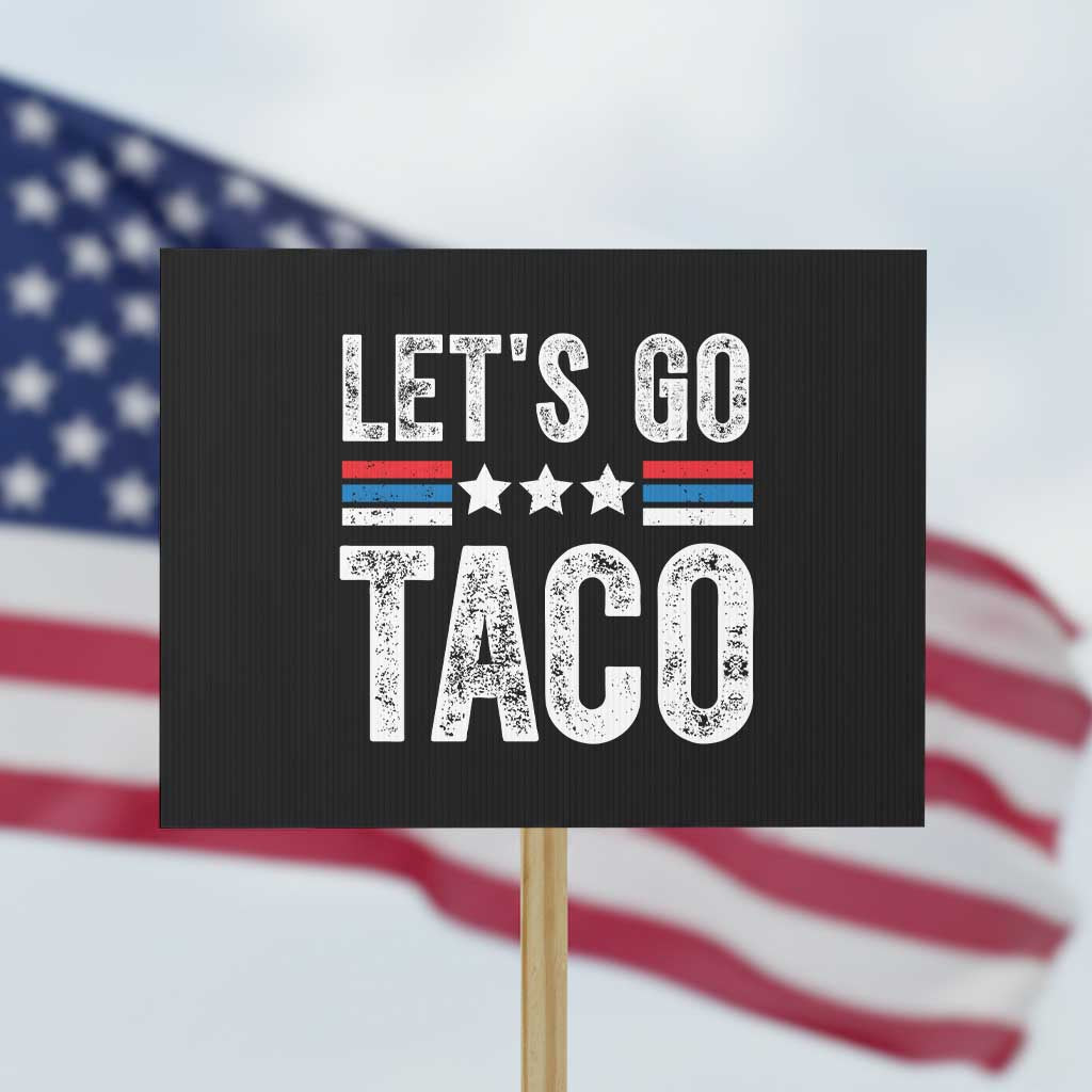 Funny Let's Go Taco Always Chickens Out Protest Sign Vintage Star Stripes TS11 Horizontal 18