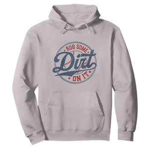 Funny Baseball Rub Some Dirt On It Hoodie Sports Coach TS11 Ice Gray Print Your Wear