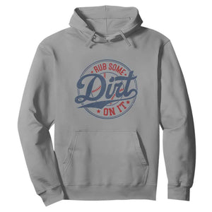 Funny Baseball Rub Some Dirt On It Hoodie Sports Coach TS11 Sport Gray Print Your Wear