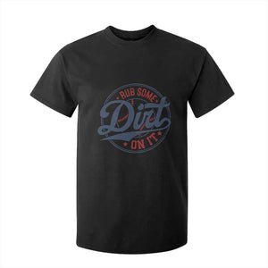 Funny Baseball Rub Some Dirt On It T Shirt For Kid Sports Coach TS11 Black Print Your Wear