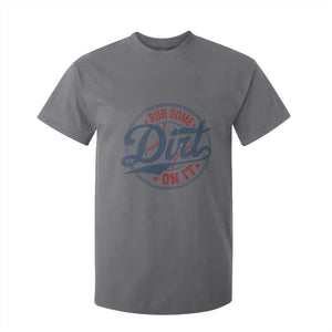 Funny Baseball Rub Some Dirt On It T Shirt For Kid Sports Coach TS11 Charcoal Print Your Wear