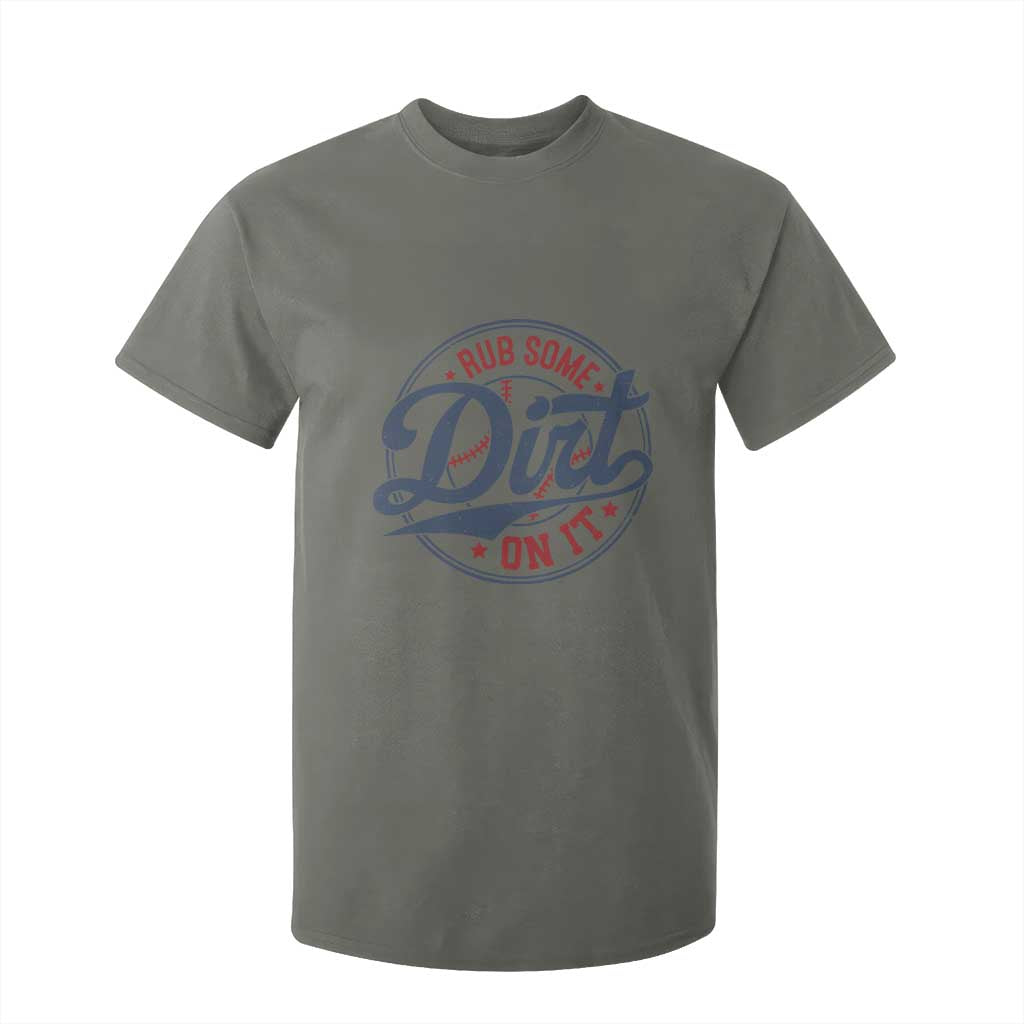 Funny Baseball Rub Some Dirt On It T Shirt For Kid Sports Coach TS11 Military Green Print Your Wear