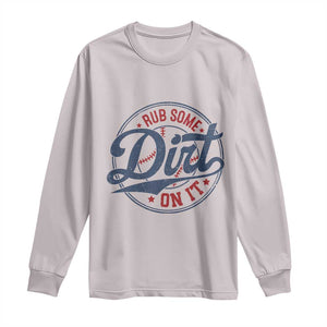 Funny Baseball Rub Some Dirt On It Long Sleeve Shirt Sports Coach TS11 Ice Gray Print Your Wear