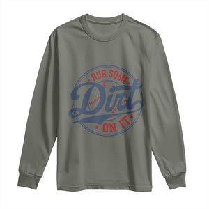Funny Baseball Rub Some Dirt On It Long Sleeve Shirt Sports Coach TS11 Military Green Print Your Wear