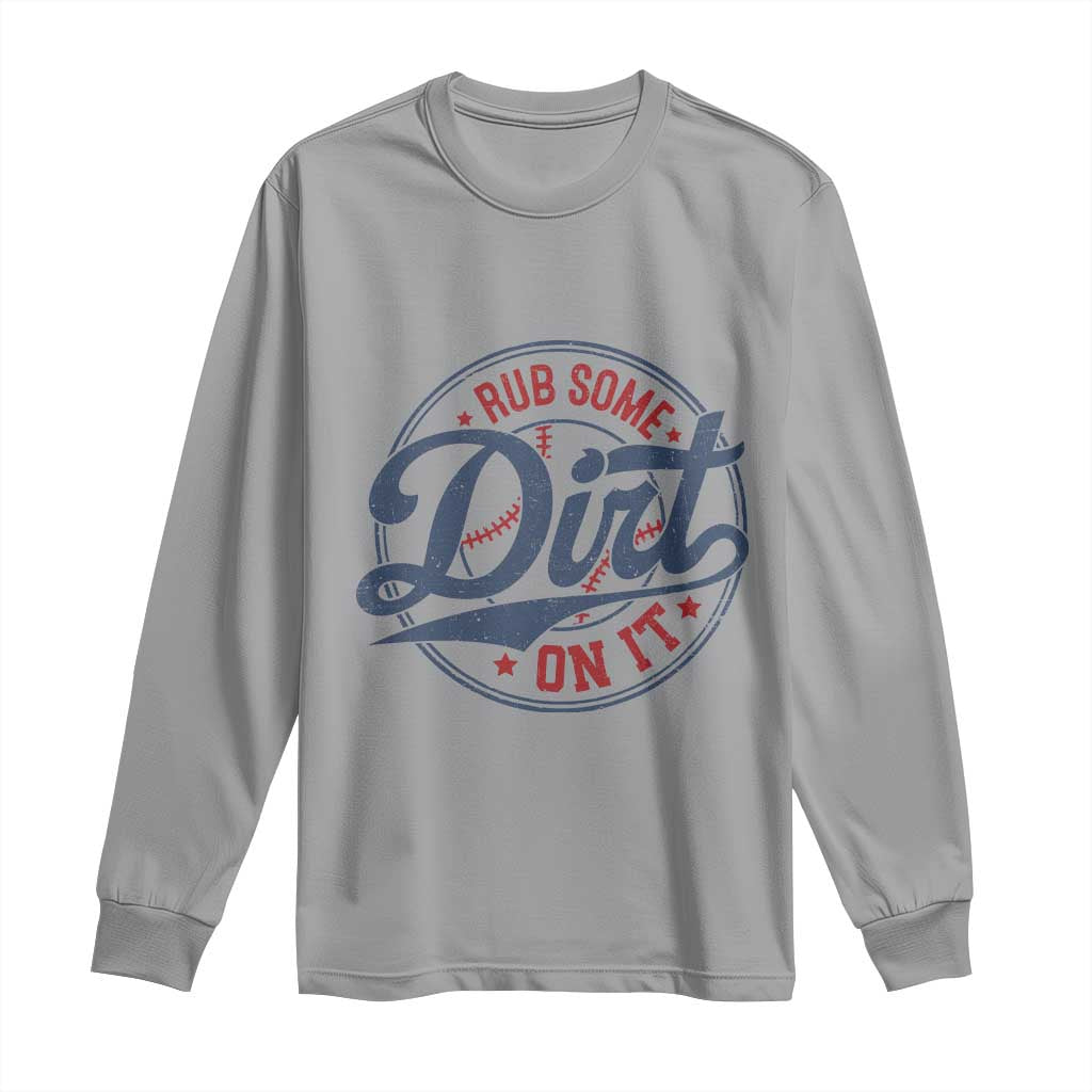 Funny Baseball Rub Some Dirt On It Long Sleeve Shirt Sports Coach TS11 Sport Gray Print Your Wear