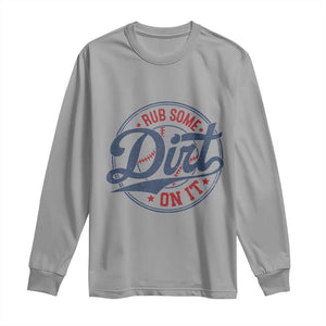 Funny Baseball Rub Some Dirt On It Long Sleeve Shirt Sports Coach TS11 Sport Gray Print Your Wear