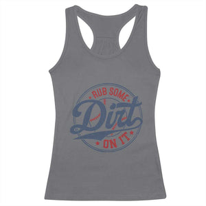 Funny Baseball Rub Some Dirt On It Racerback Tank Top Sports Coach TS11 Charcoal Print Your Wear
