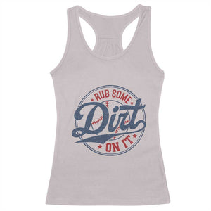 Funny Baseball Rub Some Dirt On It Racerback Tank Top Sports Coach TS11 Ice Gray Print Your Wear