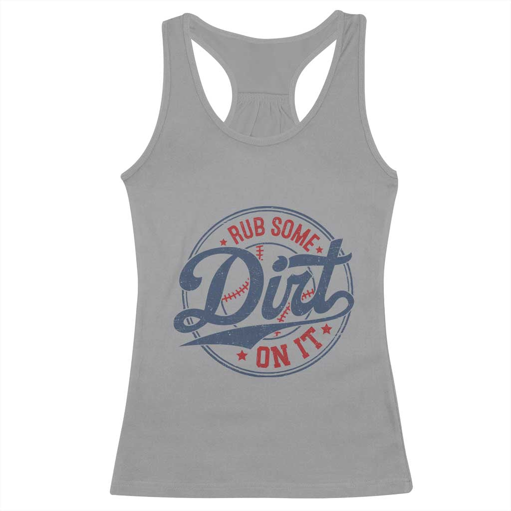 Funny Baseball Rub Some Dirt On It Racerback Tank Top Sports Coach TS11 Sport Gray Print Your Wear